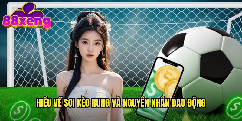 Hiểu về soi kèo rung và nguyên nhân dao động