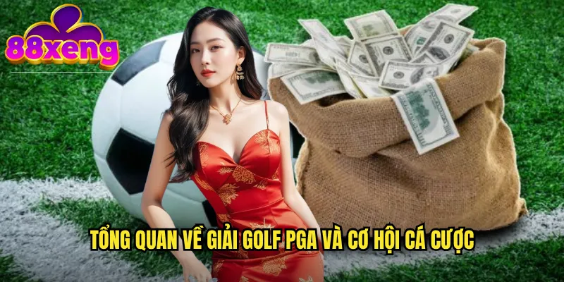 Tổng quan về giải golf PGA và cơ hội cá cược