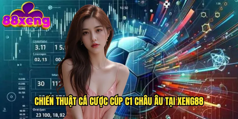 Chiến thuật cá cược cúp C1 châu Âu tại xeng88