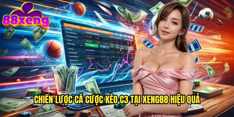 Chiến lược cá cược kèo C3 tại xeng88 hiệu quả