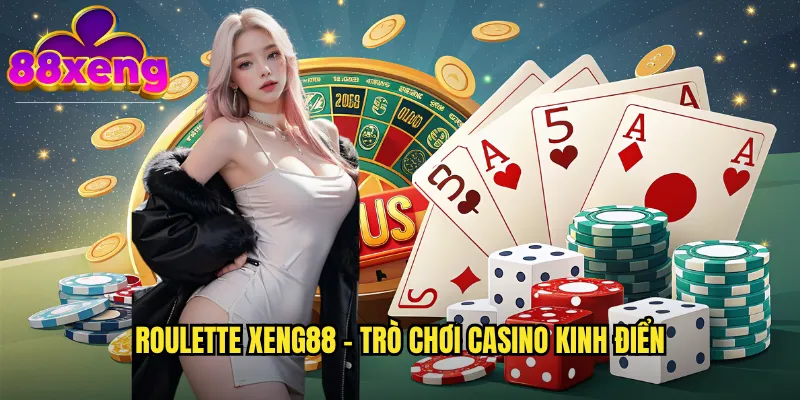 Roulette xeng88 - Trò chơi casino kinh điển