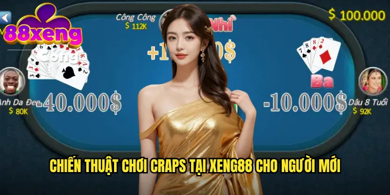 Chiến thuật chơi Craps tại xeng88 cho người mới