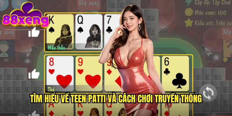 Tìm hiểu về Teen Patti và cách chơi truyền thống