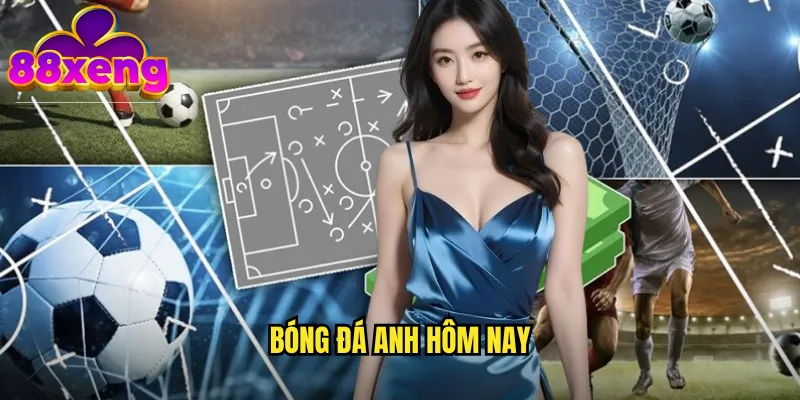 Bóng đá Anh hôm nay