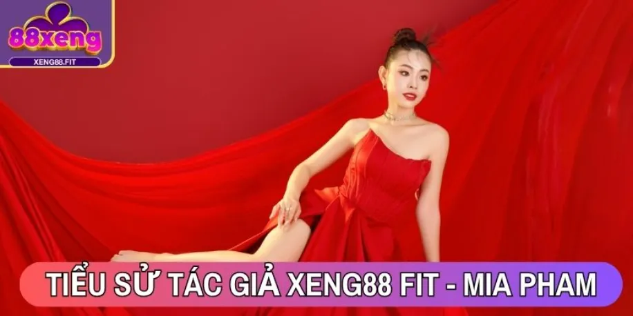 Giới thiệu tiểu sử tác giả Xeng88 Fit - Mia Pham