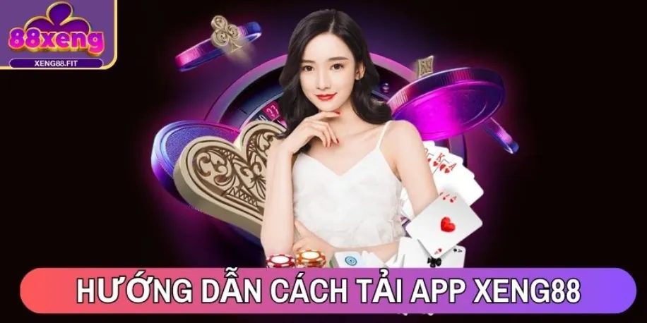 Hướng dẫn tân binh cách tải app Xeng88 cho iOS và Android