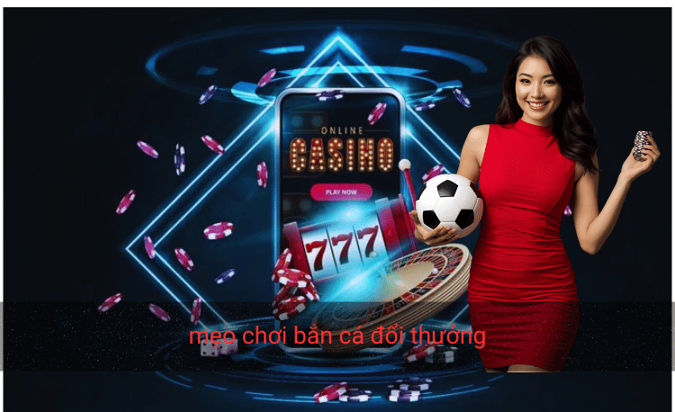 mẹo chơi bắn cá đổi thưởng
